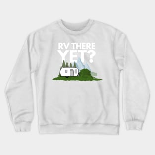 RV There Yet White Text Crewneck Sweatshirt